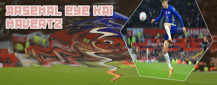 Chelsea kai havertz